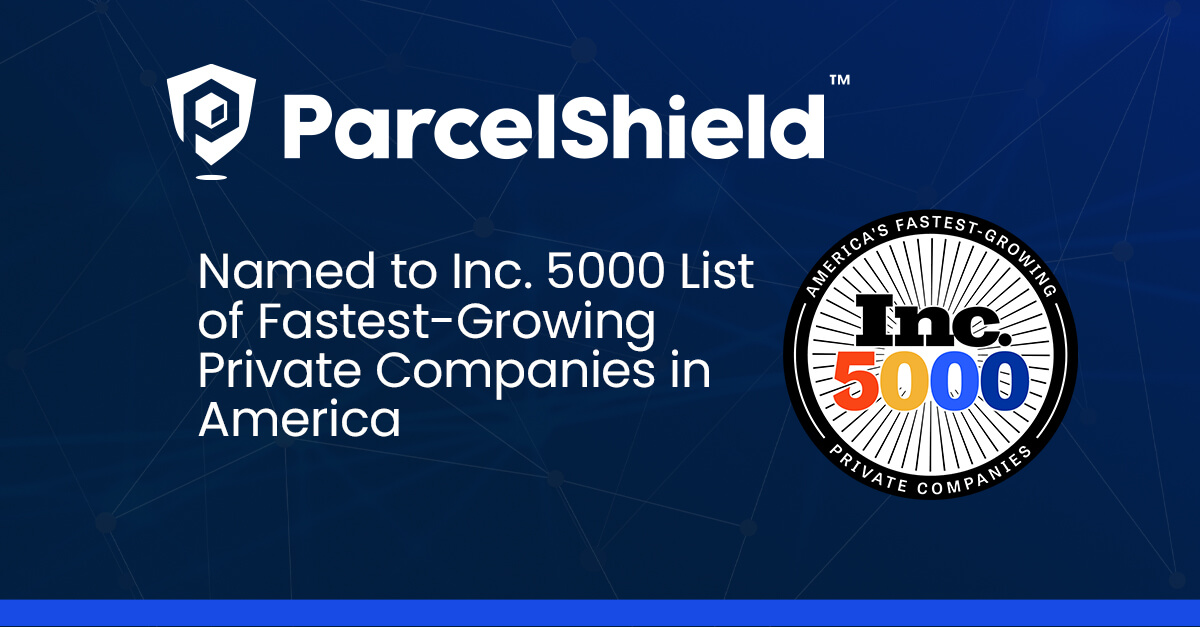 ParcelShield Named To Inc. 5000 List Of Fastest-Growing Private ...