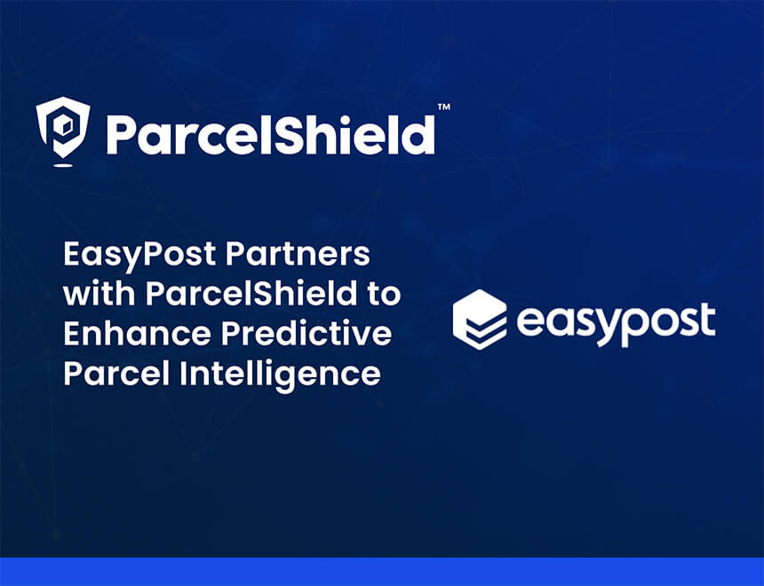 EasyPost Partners with ParcelShield to Enhance Predictive Parcel Intelligence