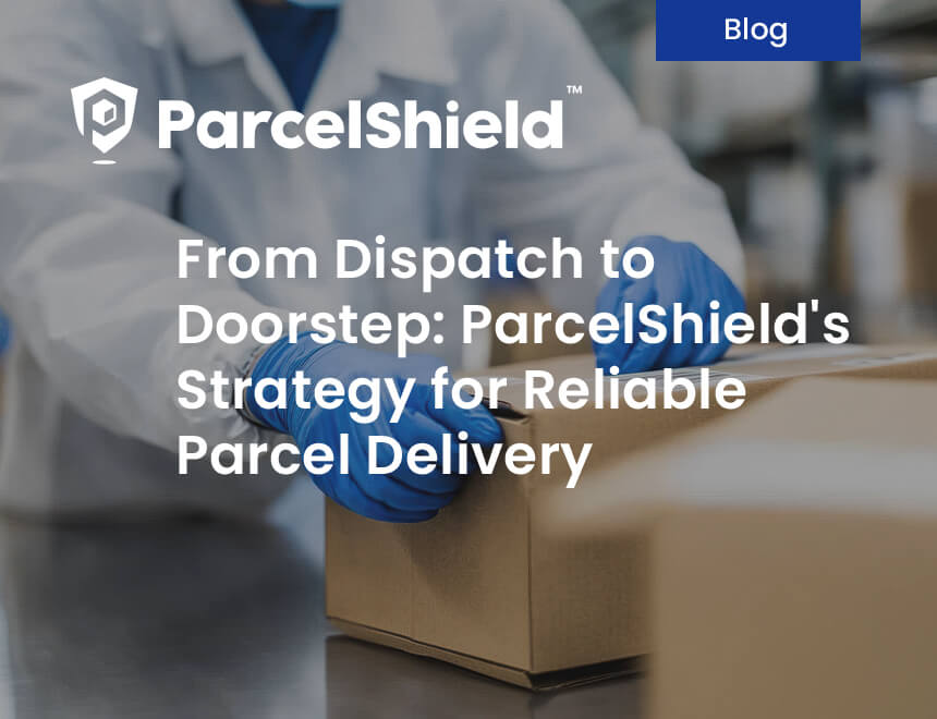 From Dispatch to Doorstep: ParcelShield's Strategy for Reliable Parcel Delivery